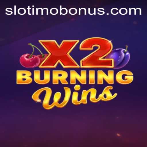 BurningWinsX2: A Slotimo Adventure