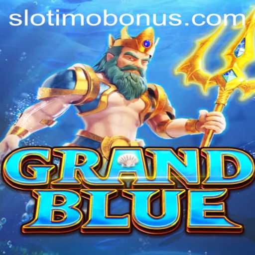 An In-Depth Overview of GRANDBLUE Slot Game and Its Engaging Features